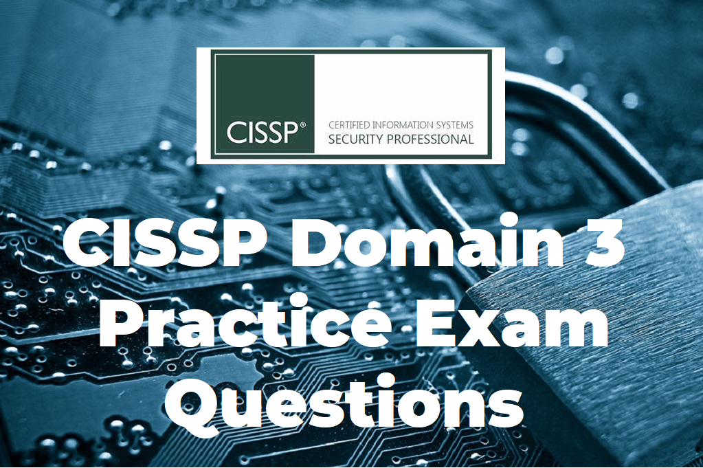 CISSP DOMAIN 3 Exam Questions