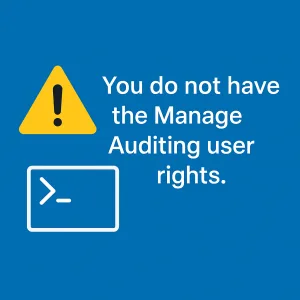 How to Fix “You do not have the Manage Auditing user rights” Error in Robocopy
